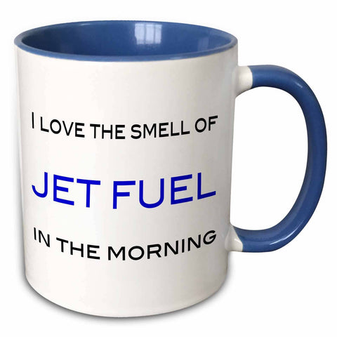 11oz Two-Tone Blue Mug I love the smell of jet fuel in the morning
