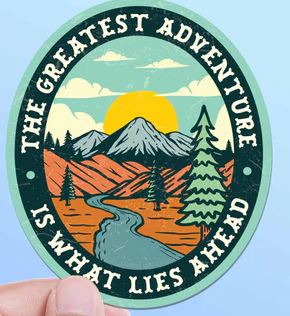 THE GREATEST ADVENTURE IS WHAT LIES AHEAD STICKER