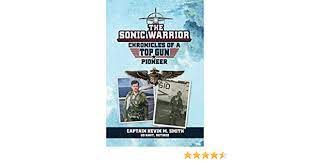 The Sonic Warrior Chronicles of a Top Gun Pioneer Book