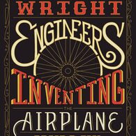 The Wright Engineers Inventing the Airplane Book.
